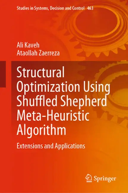 Structural Optimization Using Shuffled Shepherd Meta-Heuristic Algorithm: Extensions and Applications by Ali Kaveh