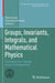Groups, Invariants, Integrals, and Mathematical Physics: The Wisla 20-21 Winter School and Workshop by Maria Ulan