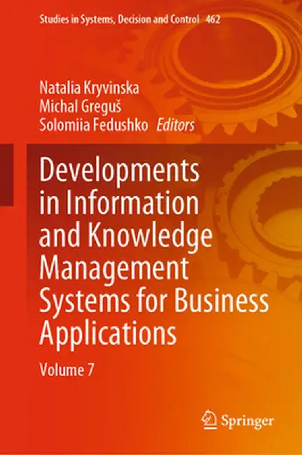 Developments In Information And Knowledge Management Systems For Business Applications by Kryvinska, Natalia