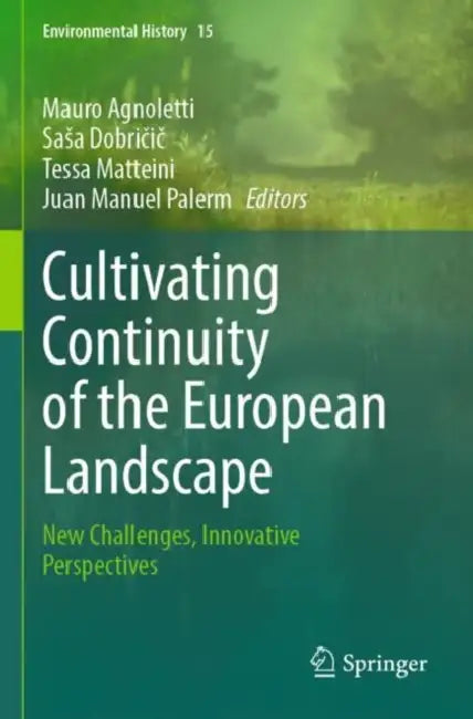 Cultivating Continuity of the European Landscape: New Challenges, Innovative Perspectives by Mauro Agnoletti