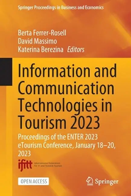 Information and Communication Technologies in Tourism 2023: Proceedings of the Enter 2023 Etourism Conference, January 18-20, 2023 by Berta Ferrer-Rosell