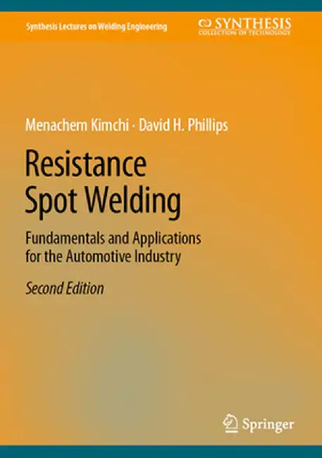 Resistance Spot Welding: Fundamentals and Applications for the Automotive Industry by Menachem Kimchi