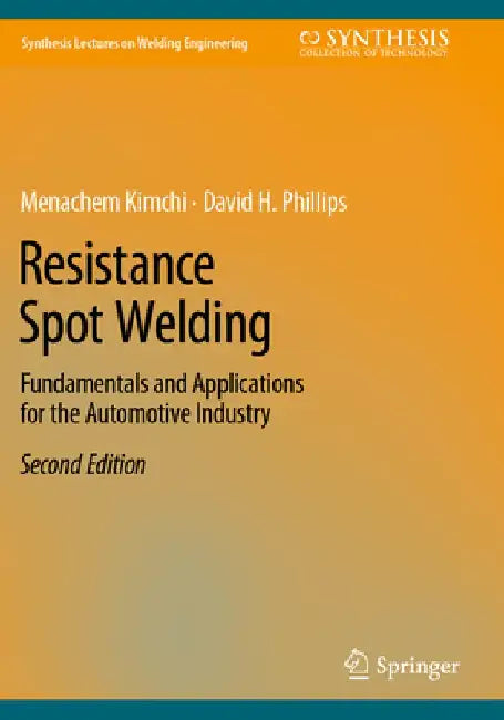 Resistance Spot Welding: Fundamentals and Applications for the Automotive Industry by Menachem Kimchi