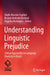 Understanding Linguistic Prejudice: Critical Approaches to Language Diversity in Brazil by Gladis Massini-Cagliari