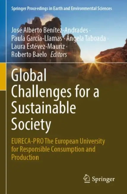 Global Challenges for a Sustainable Society: Eureca-Pro the European University for Responsible Consumption and Production by José Alberto Benítez-Andrades