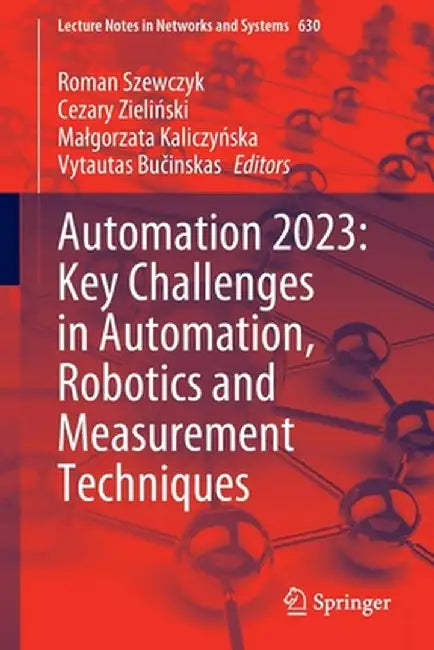 Automation 2023: Key Challenges in Automation, Robotics and Measurement Techniques by Roman Szewczyk