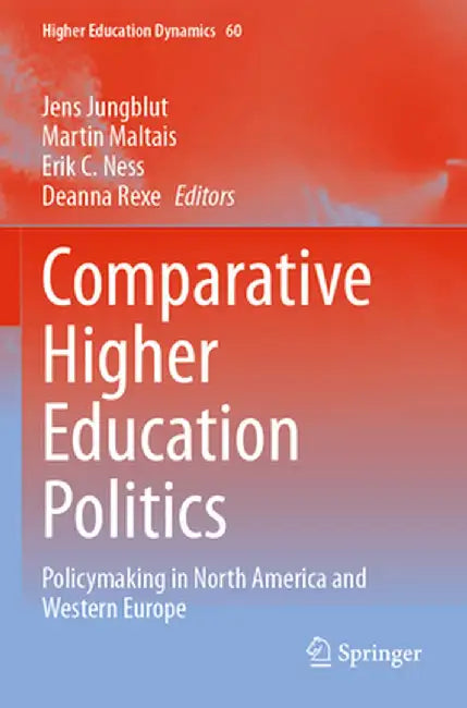 Comparative Higher Education Politics: Policymaking in North America and Western Europe by Jens Jungblut