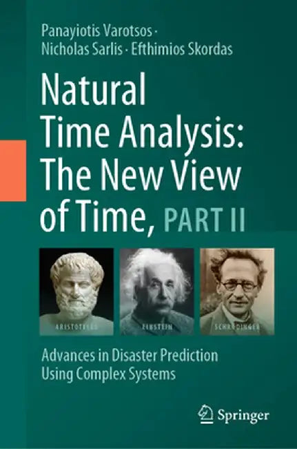 Natural Time Analysis: The New View of Time, Part II: Advances in Disaster Prediction Using Complex Systems by Panayiotis Varotsos