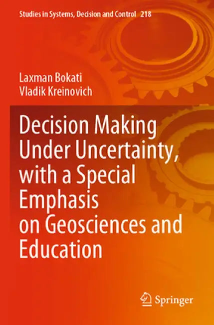 Decision Making Under Uncertainty, with a Special Emphasis on Geosciences and Education by Laxman Bokati