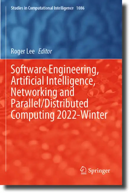 Software Engineering, Artificial Intelligence, Networking and Parallel/Distributed Computing 2022-Winter by Roger Lee