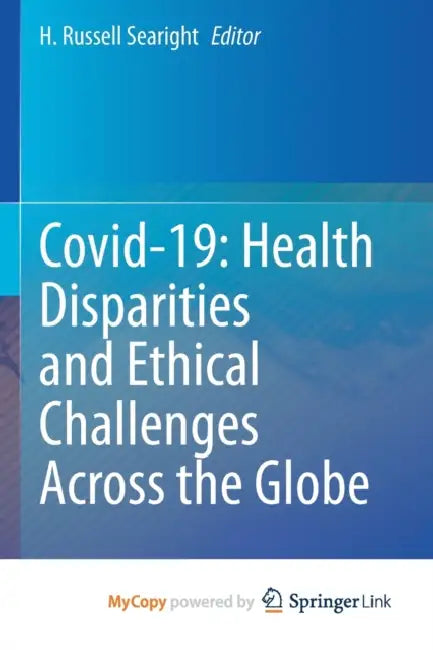 Covid-19: Health Disparities and Ethical Challenges Across the Globe by David Pines