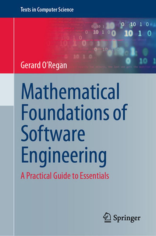 Mathematical Foundations of Software Engineering: A Practical Guide to Essentials by O'Regan
