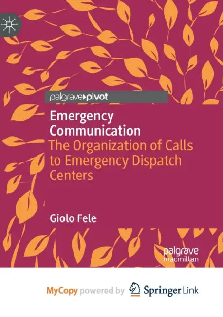 Emergency Communication: The Organization of Calls to Emergency Dispatch Centers by Fele Giolo Fele