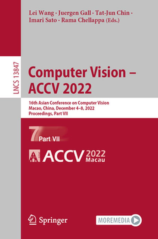 Computer Vision - Accv 2022: 16th Asian Conference on Computer Vision, Macao, China, December 4-8, 2022, Proceedings, Part VII by Lei Wang