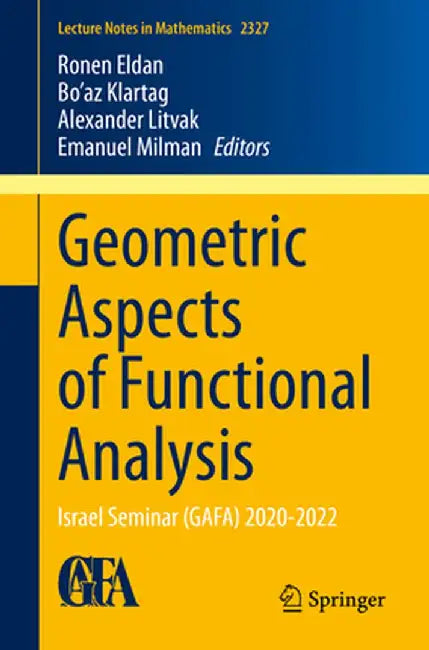 Geometric Aspects of Functional Analysis: Israel Seminar (Gafa) 2020-2022 by Ronen Eldan