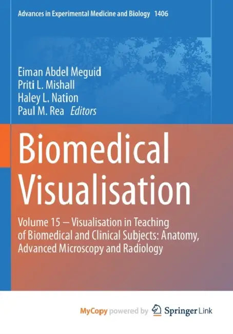 Biomedical Visualisation: Volume 15 - Visualisation in Teaching of Biomedical and Clinical Subjects: Anatomy, Advanced Microscopy and Radiology