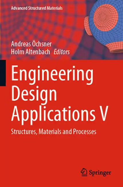 Engineering Design Applications V: Structures, Materials and Processes by Andreas Öchsner