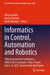 Informatics in Control, Automation and Robotics: 18th International Conference, Icinco 2021 Lieusaint - Paris, France, July 6-8, 2021, Revised Selecte by Oleg Gusikhin