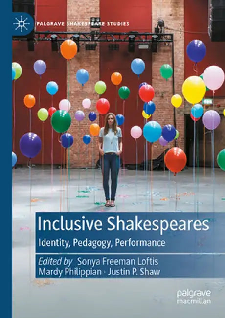 Inclusive Shakespeares: Identity, Pedagogy, Performance by Sonya Freeman Loftis