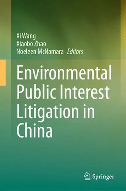 Environmental Public Interest Litigation in China by XI Wang