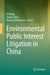 Environmental Public Interest Litigation in China by XI Wang