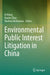 Environmental Public Interest Litigation in China by XI Wang