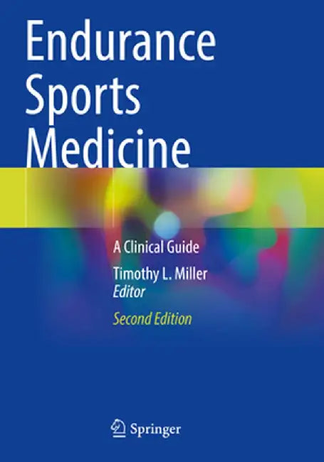 Endurance Sports Medicine: A Clinical Guide by Timothy L. Miller