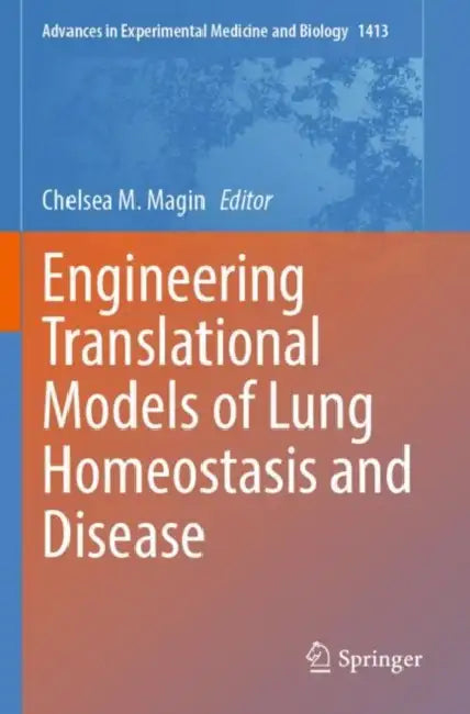 Engineering Translational Models of Lung Homeostasis and Disease by Chelsea M. Magin