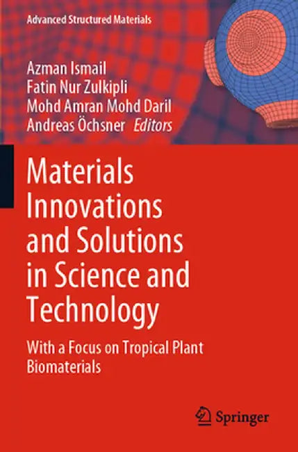 Materials Innovations and Solutions in Science and Technology: With a Focus on Tropical Plant Biomaterials by Azman Ismail
