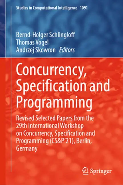 Concurrency, Specification and Programming: Revised Selected Papers from the 29th International Workshop on Concurrency, Specification and Programming by Bernd-Holger Schlingloff