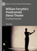 William Forsythe's Postdramatic Dance Theater: Unsettling Perception by Freya Vass