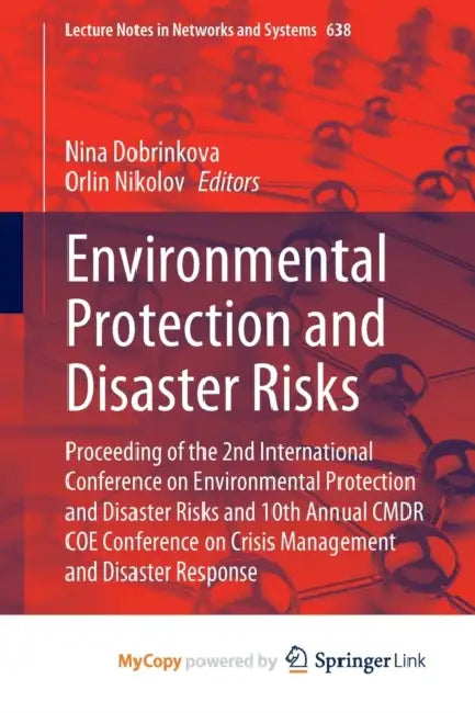 Environmental Protection and Disaster Risks: Proceeding of the 2nd International Conference on Environmental Protection and Disaster Risks and 10th Annual CMDR COE Conference on Crisis Management and Disaster Response