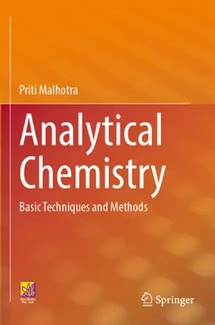 Analytical Chemistry: Basic Techniques and Methods by Priti Malhotra
