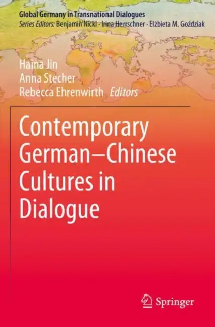 Contemporary German–Chinese Cultures in Dialogue by Haina Jin