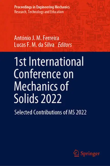 1st International Conference on Mechanics of Solids 2022: Selected Contributions of MS 2022 by António J. M. Ferreira