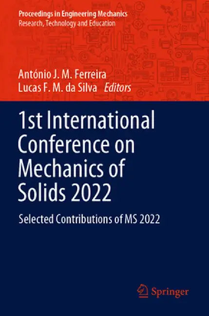 1st International Conference on Mechanics of Solids 2022: Selected Contributions of MS 2022 by António J. M. Ferreira