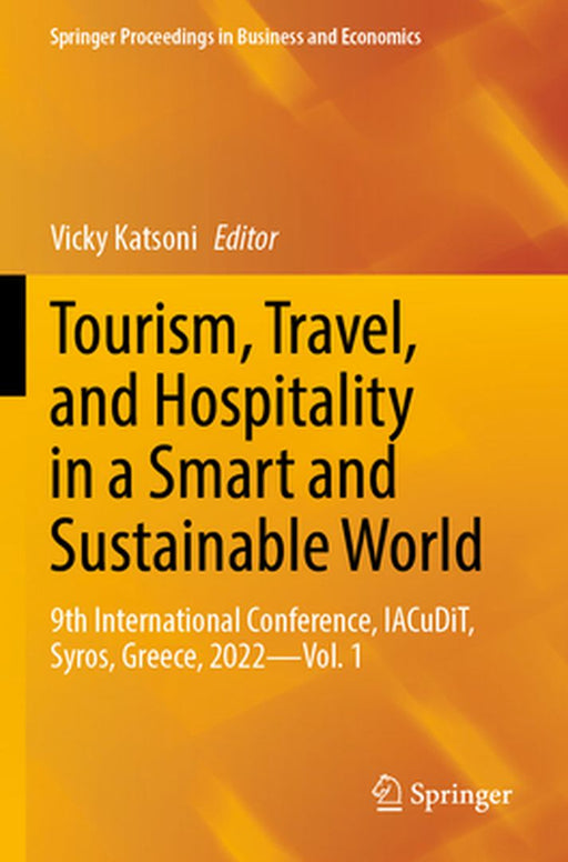 Tourism, Travel, and Hospitality in a Smart and Sustainable World: 9th International Conference, Iacudit, Syros, Greece, 2022 - Vol. 1 by Vicky Katsoni
