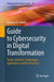 Guide to Cybersecurity in Digital Transformation: Trends, Methods, Technologies, Applications and Best Practices by Dietmar P. F. Möller