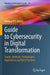 Guide to Cybersecurity in Digital Transformation: Trends, Methods, Technologies, Applications and Best Practices by Dietmar P. F. Möller