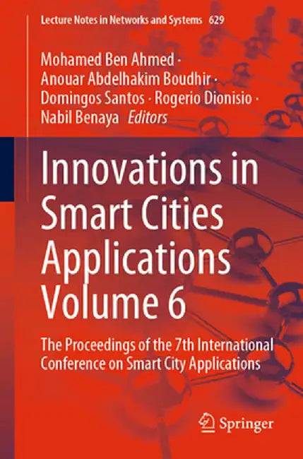 Innovations in Smart Cities Applications Volume 6: The Proceedings of the 7th International Conference on Smart City Applications by Mohamed Ben Ahmed