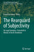 The Rearguard of Subjectivity: On Legal Semiotics - Festschrift in Honour of Jan M. Broekman by Frank Fleerackers