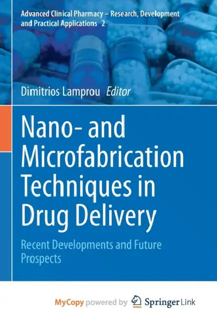 Nano- and Microfabrication Techniques in Drug Delivery: Recent Developments and Future Prospects