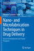 Nano- And Microfabrication Techniques in Drug Delivery: Recent Developments and Future Prospects by Dimitrios Lamprou