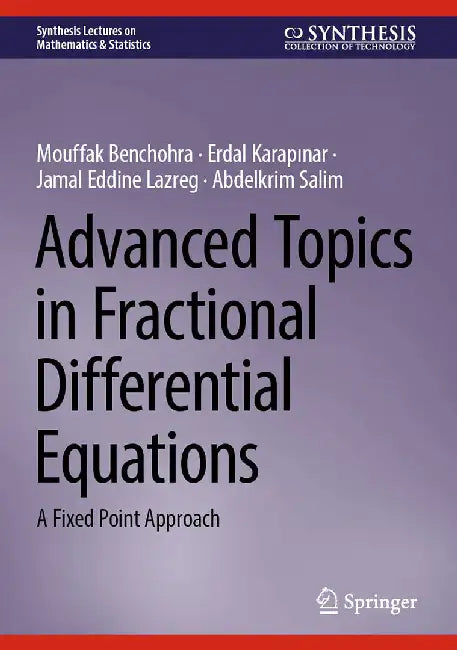 Advanced Topics in Fractional Differential Equations: A Fixed Point Approach by Benchohra