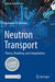 Neutron Transport: Theory, Modeling, and Computations by Ramadan M. Kuridan