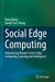 Social Edge Computing: Empowering Human-Centric Edge Computing, Learning and Intelligence by Dong Wang