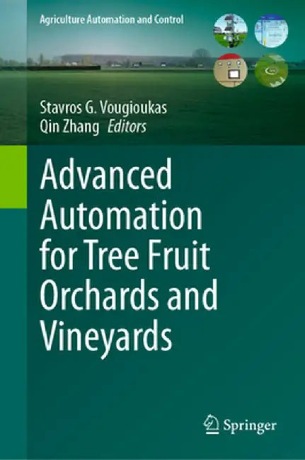 Advanced Automation for Tree Fruit Orchards and Vineyards by Stavros G. Vougioukas