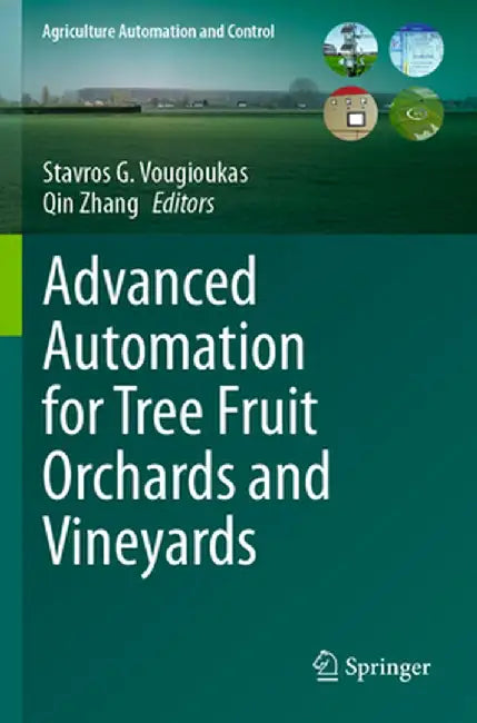 Advanced Automation for Tree Fruit Orchards and Vineyards by Stavros G. Vougioukas