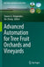 Advanced Automation for Tree Fruit Orchards and Vineyards by Stavros G. Vougioukas