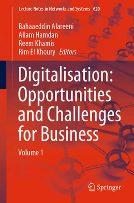 Digitalisation: Opportunities and Challenges for Business: Volume 1 by Bahaaeddin Alareeni